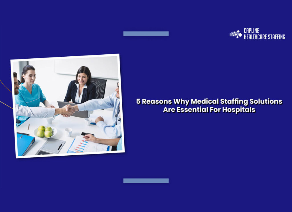 Why Medical Staffing Solutions Are Essential For Hospitals