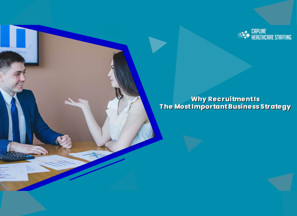 Why Recruitment Is The Most Important Business Strategy