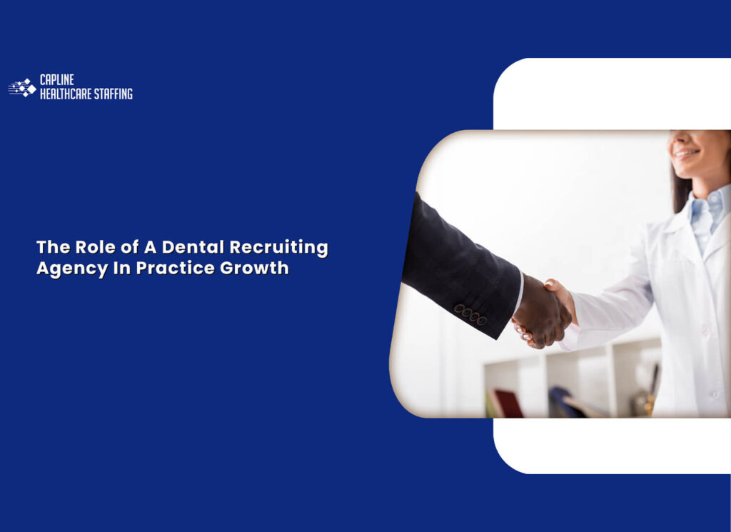 The Role of A Dental Recruiting Agency In Practice Growth
