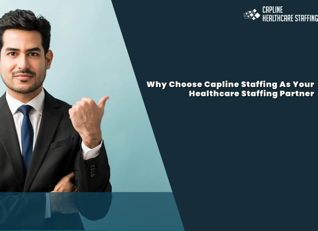Why Choose Capline Staffing As Your Healthcare Staffing Partner