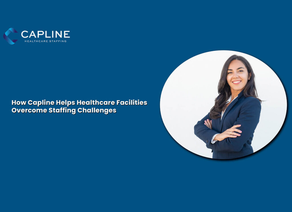 How Capline Helps Healthcare Facilities Overcome Staffing Challenges