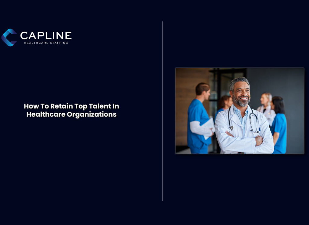 How To Retain Top Talent In Healthcare Organizations