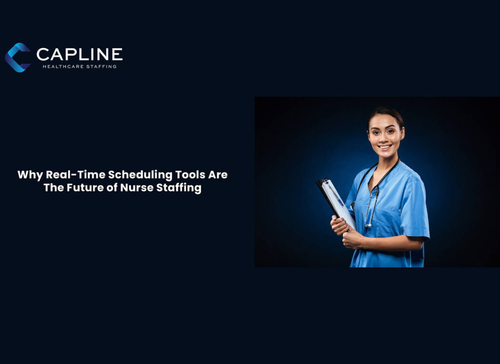 Why Real-Time Scheduling Tools Are The Future of Nurse Staffing