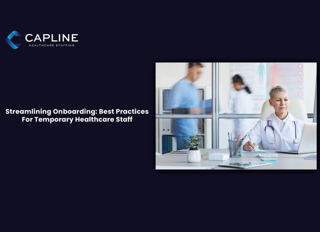Streamlining Onboarding: Best Practices for Temporary Healthcare Staff