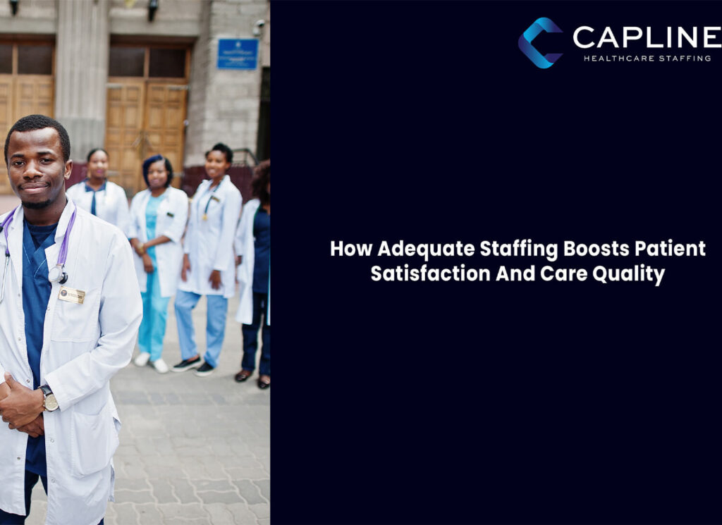 How Adequate Staffing Boosts Patient Satisfaction and Care Quality