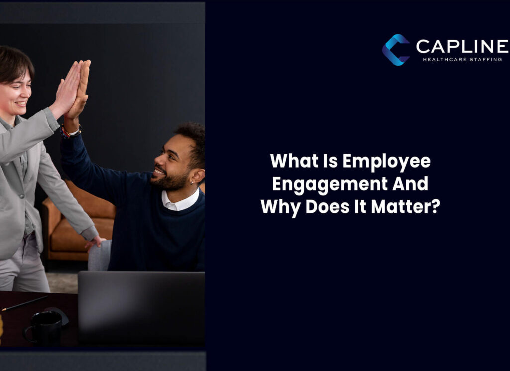 What Is Employee Engagement And Why Does It Matter?