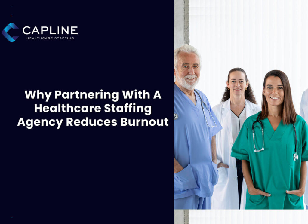 Why Partnering With A Healthcare Staffing Agency Reduces Burnout