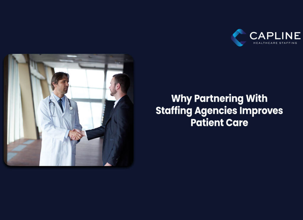 Why Partnering With Staffing Agencies Improves Patient Care