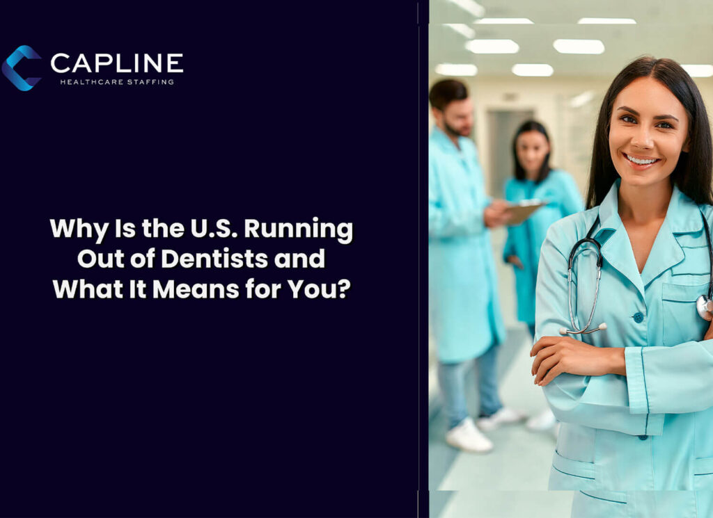 Why is the U.S. Running Out of Dentists and What Does It Mean for You?