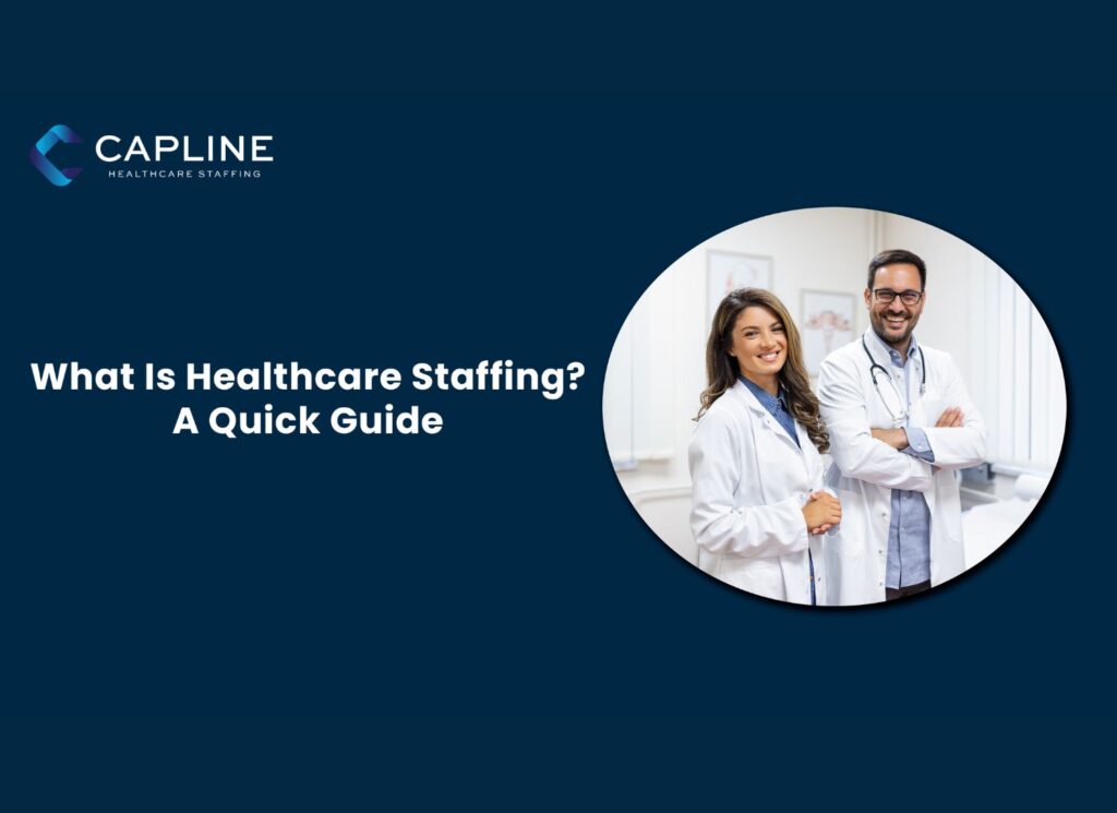 What Is Healthcare Staffing? A Quick Guide