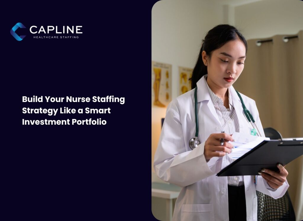 Build Your Nurse Staffing Strategy Like a Smart Investment Portfolio