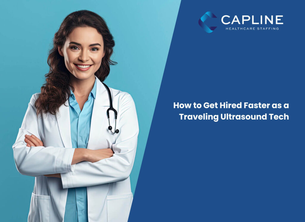How to Get Hired Faster as a Traveling Ultrasound Tech